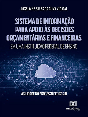 cover image of Sistema de Informação para apoio às decisões orçamentárias e financeiras em uma instituição federal de ensino